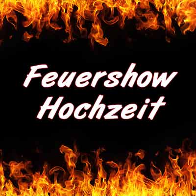 Hochzeit Feuershow